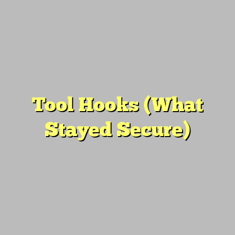 Tool Hooks (What Stayed Secure)
