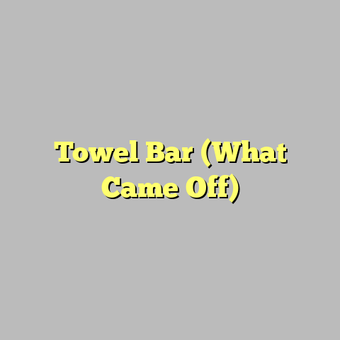 Towel Bar (What Came Off)