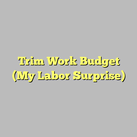 Trim Work Budget (My Labor Surprise)