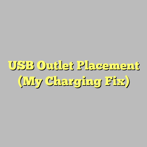 USB Outlet Placement (My Charging Fix)