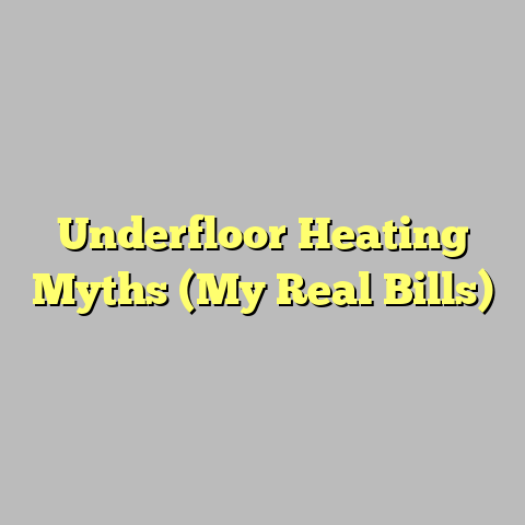Underfloor Heating Myths (My Real Bills)