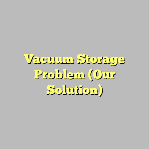 Vacuum Storage Problem (Our Solution)