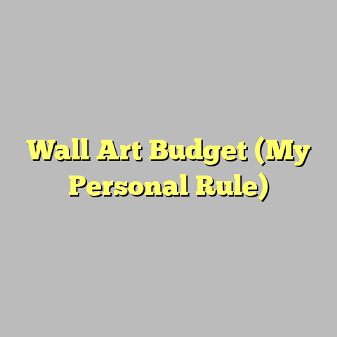 Wall Art Budget (My Personal Rule)
