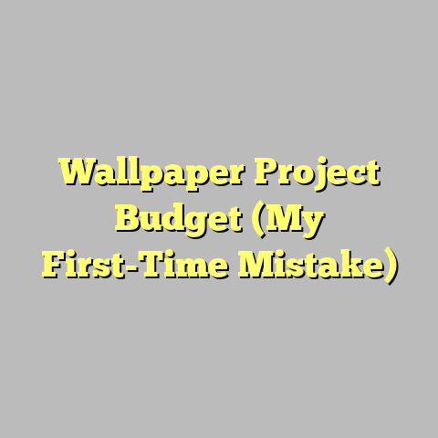 Wallpaper Project Budget (My First-Time Mistake)
