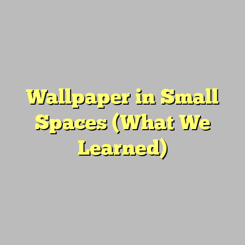 Wallpaper in Small Spaces (What We Learned)