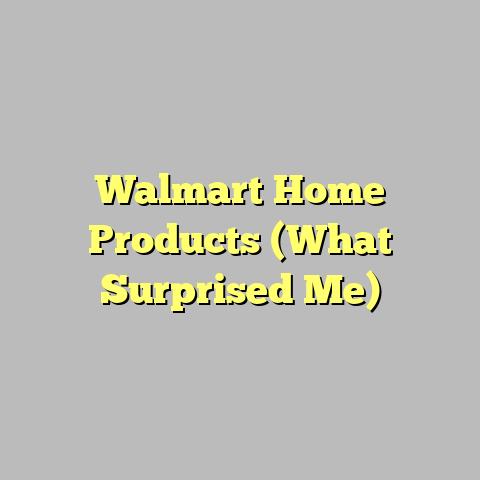 Walmart Home Products (What Surprised Me)