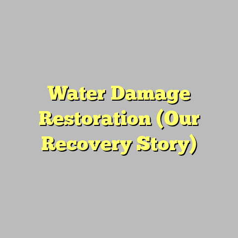 Water Damage Restoration (Our Recovery Story)
