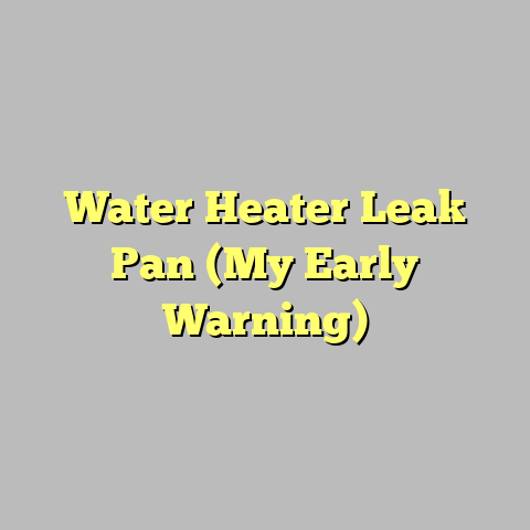 Water Heater Leak Pan (My Early Warning)