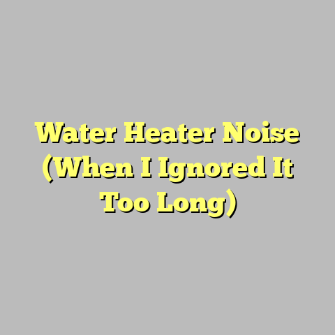 Water Heater Noise (When I Ignored It Too Long)