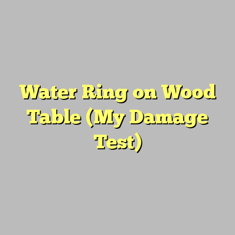 Water Ring on Wood Table (My Damage Test)