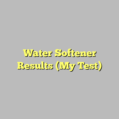 Water Softener Results (My Test)