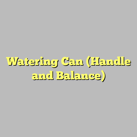 Watering Can (Handle and Balance)