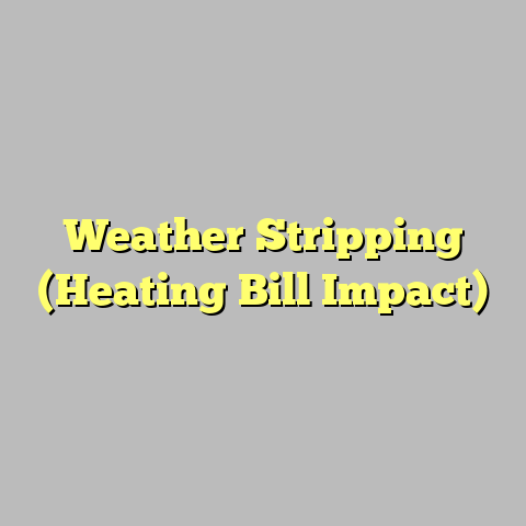Weather Stripping (Heating Bill Impact)