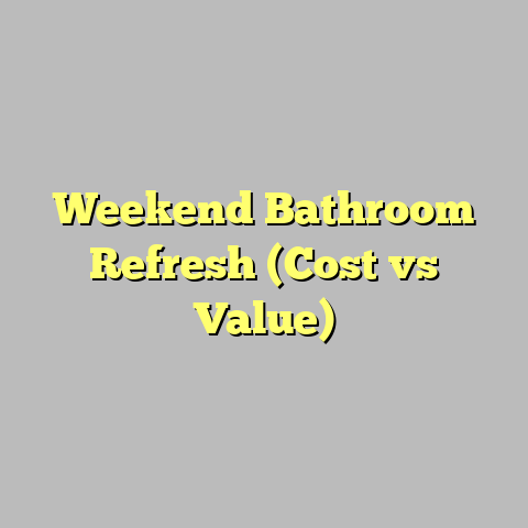 Weekend Bathroom Refresh (Cost vs Value)