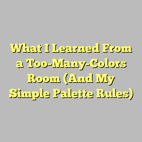 What I Learned From a Too-Many-Colors Room (And My Simple Palette Rules)
