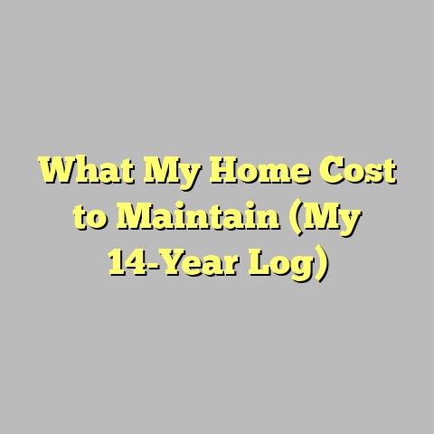 What My Home Cost to Maintain (My 14-Year Log)