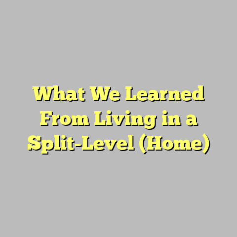 What We Learned From Living in a Split-Level (Home)