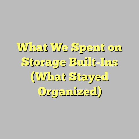 What We Spent on Storage Built-Ins (What Stayed Organized)