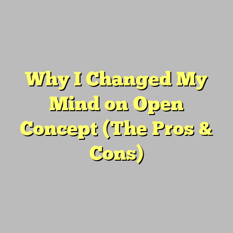 Why I Changed My Mind on Open Concept (The Pros & Cons)