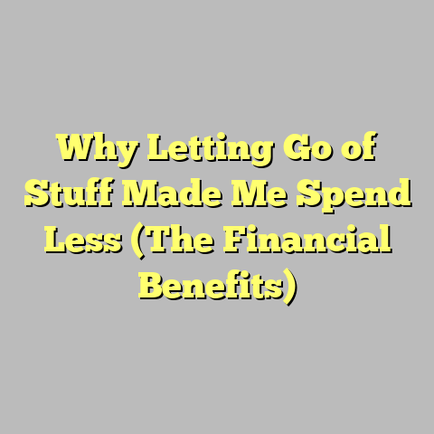 Why Letting Go of Stuff Made Me Spend Less (The Financial Benefits)