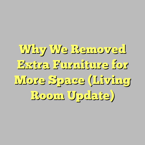 Why We Removed Extra Furniture for More Space (Living Room Update)
