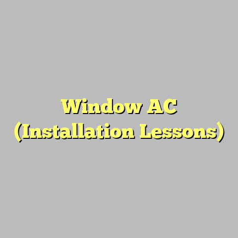 Window AC (Installation Lessons)