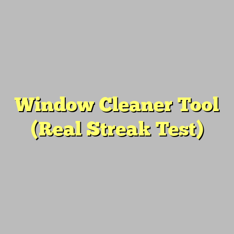 Window Cleaner Tool (Real Streak Test)