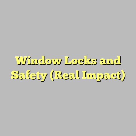 Window Locks and Safety (Real Impact)