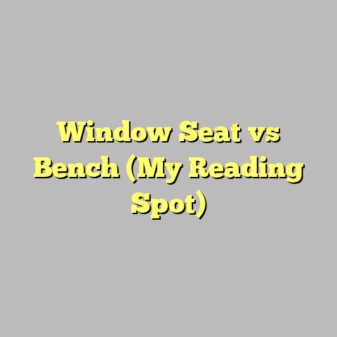 Window Seat vs Bench (My Reading Spot)