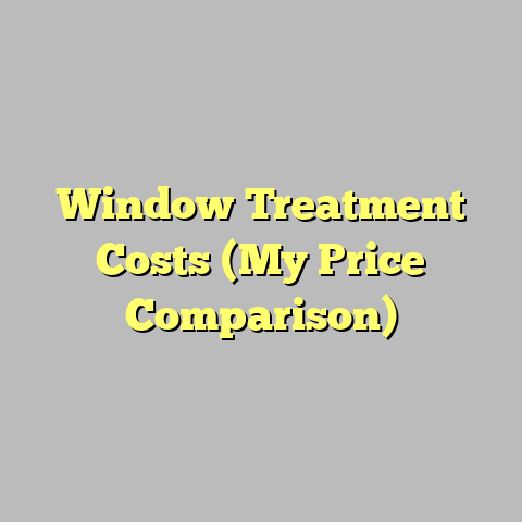 Window Treatment Costs (My Price Comparison)