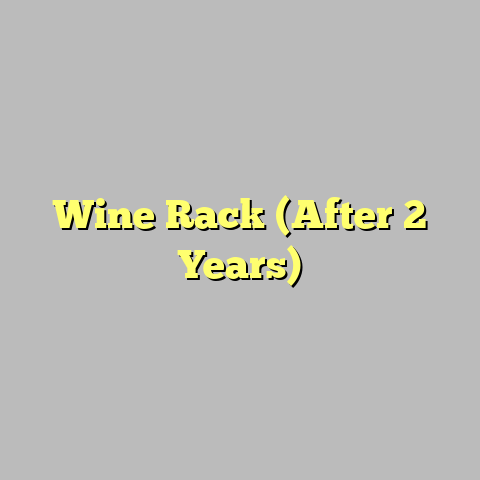 Wine Rack (After 2 Years)