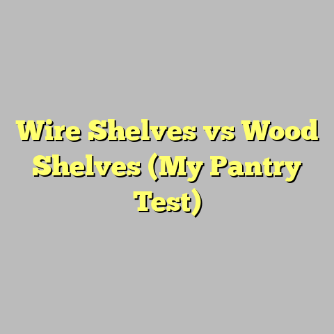 Wire Shelves vs Wood Shelves (My Pantry Test)