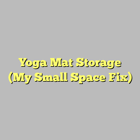 Yoga Mat Storage (My Small Space Fix)